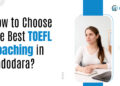 Best TOEFL Coaching in Vadodara