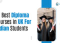 Diploma Courses in the UK for Indian Students